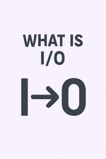 What is IO?