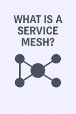 What is a Service Mesh?