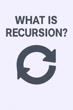 What is Recursion?